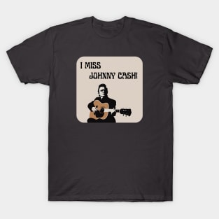 I Miss Johnny Cash T-Shirt